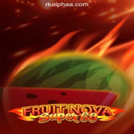 Exploring FruitNovaSuper60: A Thrilling Addition to Rkalpha Online Casino Philippines